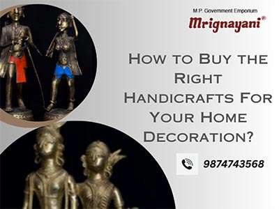 How to Buy the Right Handicrafts For Your Home Decoration?