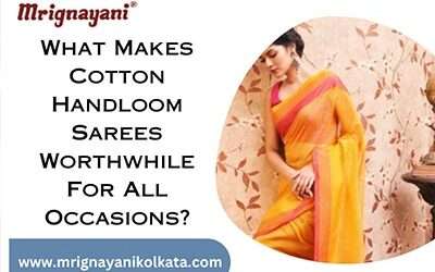 What Makes Cotton Handloom Sarees Worthwhile For All Occasions?