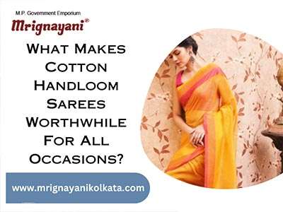 What Makes Cotton Handloom Sarees Worthwhile For All Occasions?