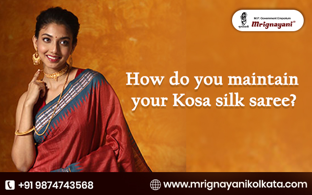 How do you maintain your Kosa silk saree?