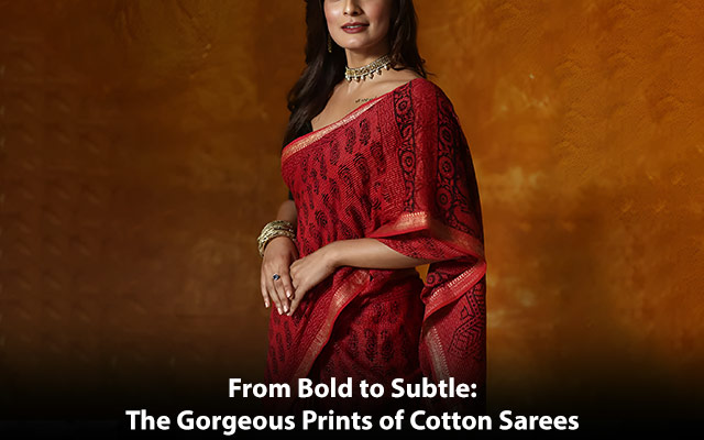 From Bold to Subtle: The Gorgeous Prints of Cotton Sarees